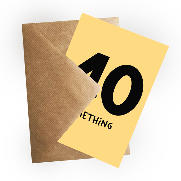 40 Something Birthday Card