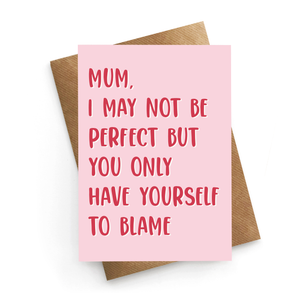 Blame Yourself Mum Card